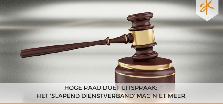 Hoge Raad doet uitspraak: Het ‘slapende dienstverband’ mag niet meer.